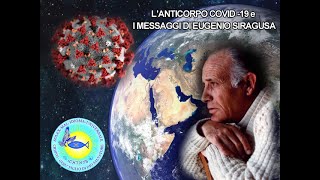 "L' Anticorpo" Covid-19 e i Messaggi di Eugenio Siragusa