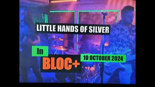 (Vol.33 No.02) = LITTLE HANDS OF SILVER = In The BLOC+ = GLASGOW (s/uk) = 10 OCTOBER 2024