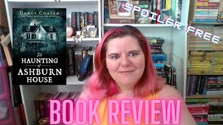 The Haunting of Ashburn House by Darcy Coates Spoiler Free Review