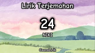 24 - NIKI (Lirik Terjemahan)