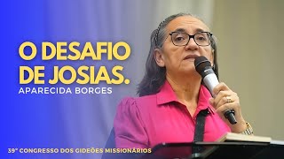 O DESAFIO DE JOSIAS | MISSIONÁRIA APARECIDA BORGES