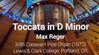 Max Reger: Toccata in D Minor (3/85 Casavant, Lewis & Clark College)