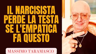 IL NARCISISTA PERDE LA TESTA SE L'EMPATICA FA QUESTO