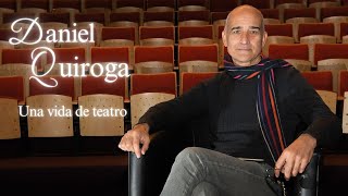 Daniel Quiroga: "Mientras la humanidad exista, el teatro va a seguir estando"