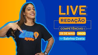 LIVE REDAÇÃO: COMPETÊNCIAS I - Profª Sabrina Costa