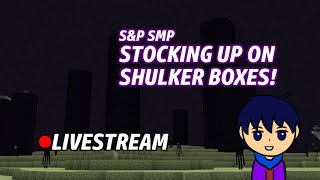 We're Low On Shulker Boxes. Let's Get Some More! | Minecraft S&P SMP