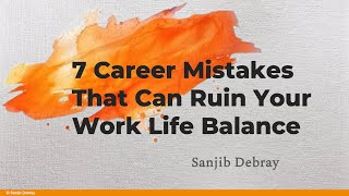 7 Career Mistakes That Can Ruin Your Work Life Balance | Stress Management Blueprint