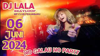 DJ LALA FULL BASS 06 JUNI 2024 MP CLUB PEKANBARU NO GALAU NO PARTY ROOM #viral VVIP(BOSSRK)