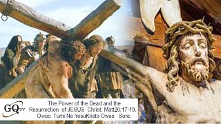 The Power of the dead & the Resurrection of Jesus Christ of Nazareth - 2022  / Matt 20: 17-19