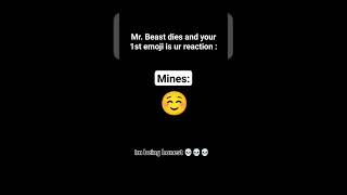 Mr. Beast dies and your 1st emoji is ur reaction: #viral #video #mrbeast