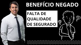 🚨 Benefício negado pela falta de qualidade de segurado ...