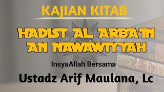 Kajian kitab Hadist Arba'in An Nawawtyyah bersama Ustad Arif Maulana, Lc