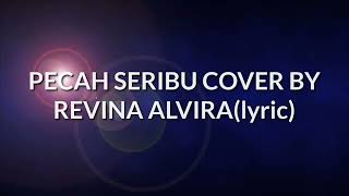 PECAH SERIBU(LYRIK)-REVINA ALVIRA