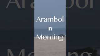 ARAMBOL BEACH in the MORNING || GOA