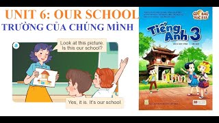 [TIẾNG ANH LỚP 3] Unit 6: Our school | Trường của chúng mình |  Sách Global Success| Năm học 2023