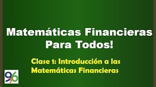 Introducción a las Matemáticas Financieras - Clase 1