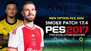 PES 2017 | SMOKE PATCH V17.4 NEW OPTION FILE 2024 | 1/18/24 | PC