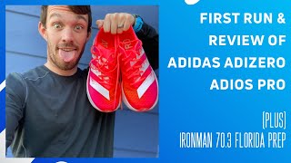 First Run & Review of the Adidas Adizero Adios Pros // Ironman 70.3 Florida Prep