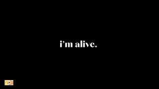 i'm alive.