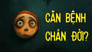 BẠN CÓ MẮC CĂN BỆNH CHÁN ĐỜI?