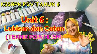 Unit 6 : Lukisan dan Catan (Teknik Pointilism mudah ) I MODUL 1 I PSV TAHUN 6 PPKI