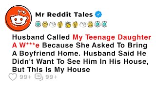 Husband Called My Teenage Daughter A W***e Because She Asked To Bring A... - Reddit Family Drama