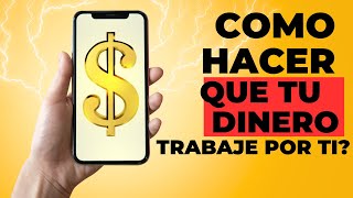 Cómo Hacer que tu Dinero Trabaje para Ti?