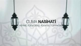 IGMG - Cuma Nasihati | Hepimiz Âdem’deniz, Âdem ise Topraktan