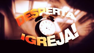 DESPERTA IGREJA! - Pr. Hernane Santos