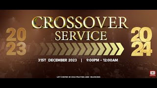 “CROSSOVER SERVICE” - (SUNDAY 31ST  DECEMBER 2023)