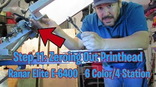 Step 11: Zeroing Out The Print Head On The Ranar Elite 6 Color 4 Station (E-6400) (S:1, E:13)