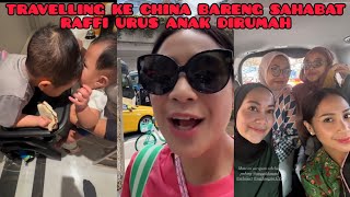 RAFFI URUS TIGA ANAK DIRUMAH GIGI TRAVELLING KE CHINA BARENG SAHABAT