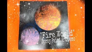 "Fire World" Spray Paint Art