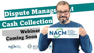 Cash Collections and Dispute Management - NACM Event Coming Soon