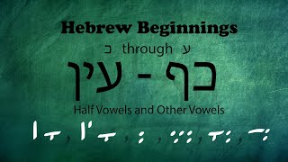 Israelites: Our Hebrew Beginnings: More Consonants and Vowels Kaf to Ayin