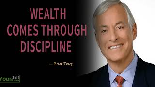 Wealth Comes Through Discipline - Brian Tracy