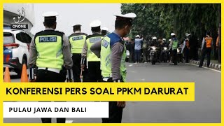 KONFERENSI PERS SOAL PPKM DARURAT