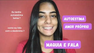 MAQUIA E FALA (TEMA: AUTOESTIMA/AMOR PRÓPRIO)