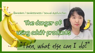 [Sex & Xes] The danger of using adult products to overcome sexual dysfunction