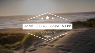 Digging Deeper in the Gospel of John: Love Gift