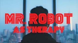 Mr. Robot As Therapy: Disconnection, Integration, and the Multiplicity of Self