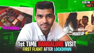 1ST flight After LOCKDOWN & 1st Bangalore Visit | Vlog No . 49 | P.1