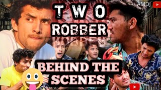 Two Robber | Behind the scenes | AMDJ