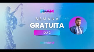 Dia 02 - Semana Gratuita JusENAM 361 - Prof. Inezil Marinho Jr.