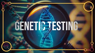 Decoding Your DNA: Who Should Have Genetic Testing Performed?