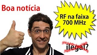 Radiofrequência faixa 700 MHz - boa notícia