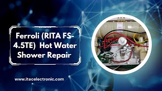 Ferroli (RITA FS-4.5TE)  Hot Water Shower Repair