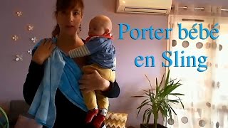 [TUTO]Comment porter bébé en sling (vrai bébé 4 mois)