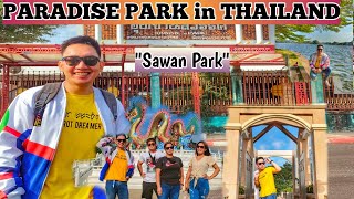 PARADISE Park  in THAILAND feat. Sawan Park |Vlog 25