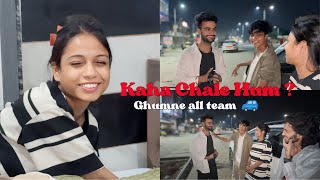 Kha Chali Hamari Puri Team Ghumne ? 🚙 || Kaha Ja Rahe Hum Sab 😊 || Vlog-: 42